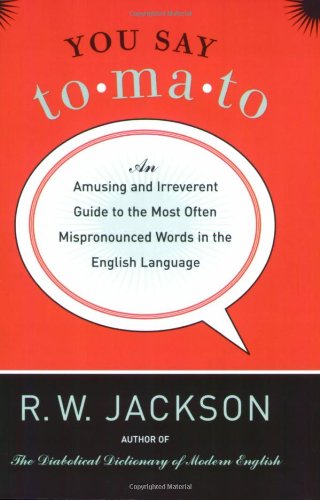 Stock image for You Say Tomato: An Amusing and Irreverent Guide to the Most Often Mispronounced Words in the English Language for sale by ThriftBooks-Dallas