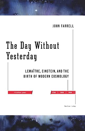 Imagen de archivo de The Day Without Yesterday: Lemaitre, Einstein, and the Birth of Modern Cosmology a la venta por Wonder Book