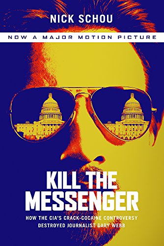 Stock image for Kill the Messenger: How the CIA's Crack-Cocaine Controversy Destroyed Journalist Gary Webb for sale by ThriftBooks-Dallas