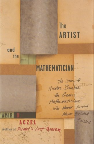Beispielbild fr The Artist and the Mathematician : The Story of Nicolas Bourbaki, the Genius Mathematician Who Never Existed zum Verkauf von Better World Books