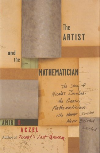 9781560259312: The Artist and the Mathematician: The Story of Nicolas Bourbaki, the Genius Mathematician Who Never Existed