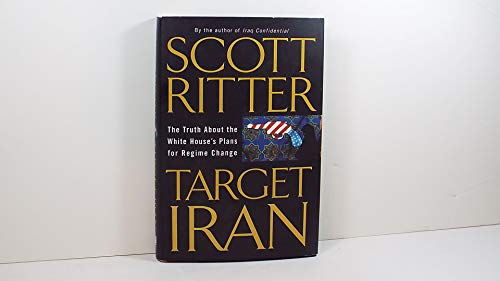 Imagen de archivo de Target Iran: The Truth About the White House's Plans for Regime Change a la venta por Wonder Book