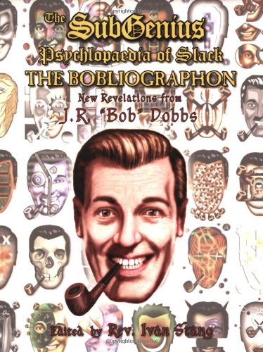 Beispielbild fr The Subgenius Psychlopaedia of Slack: The Bobliographon zum Verkauf von ThriftBooks-Dallas