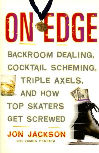 Beispielbild fr On Edge: Backroom Dealing, Cocktail Scheming, Triple Axels, and How Top Skaters Get Screwed zum Verkauf von ThriftBooks-Atlanta