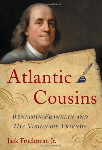 Imagen de archivo de Atlantic Cousins : Benjamin Franklin and His Visionary Friends a la venta por Better World Books