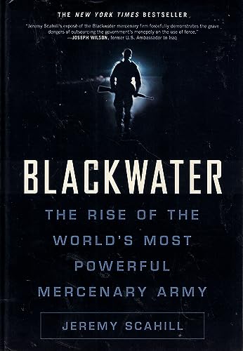 Imagen de archivo de Blackwater: The Rise of the World's Most Powerful Mercenary Army a la venta por Gulf Coast Books