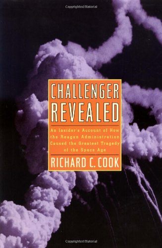 Beispielbild fr Challenger Revealed : An Insider's Account of How the Reagan Administration Caused the Greatest Tragedy of the Space Age zum Verkauf von Better World Books