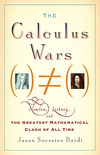 Beispielbild fr The Calculus Wars : Newton, Leibniz, and the Greatest Mathematical Clash of All Time zum Verkauf von Better World Books