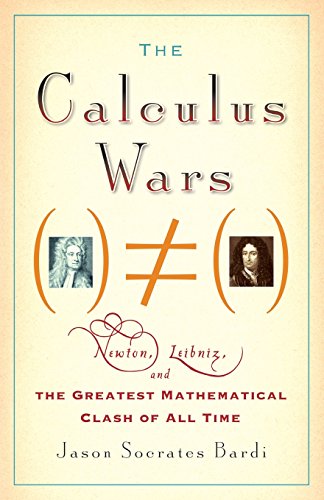 9781560259923: The Calculus Wars: Newton, Leibniz, and the Greatest Mathematical Clash of All Time