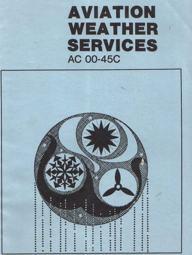 Beispielbild fr Aviation Weather Services A Supplement to Aviation Weather AC 00-6A zum Verkauf von Better World Books