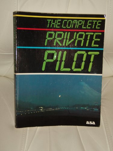 Beispielbild fr The Complete Private Pilot zum Verkauf von Better World Books