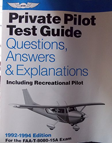 9781560271000: Private Pilot Test Guide: Questions, Answers & Explanations, Including Recreational Pilot/1992-1994 Edition for the Faa-T-8080-15a Exam