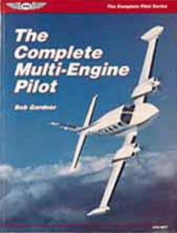 Beispielbild fr The Complete Multi-Engine Pilot (The Complete Pilot Series) zum Verkauf von Goodwill