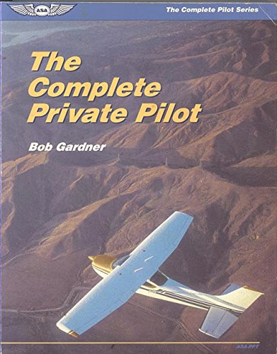 Beispielbild fr The Complete Private Pilot (The Complete Pilot Series) zum Verkauf von Ergodebooks