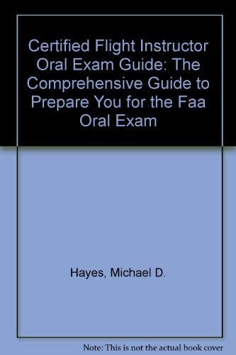 Stock image for Certified Flight Instructor Oral Exam Guide: The Comprehensive Guide to Prepare You for the Faa Oral Exam for sale by AwesomeBooks