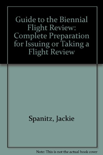 Stock image for Guide to the Biennial Flight Review: Complete Preparation for Issuing or Taking a Flight Review for sale by HPB-Movies