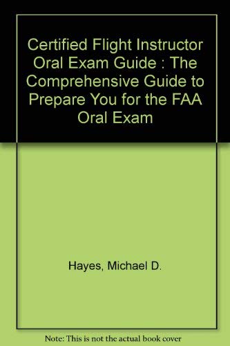 Imagen de archivo de Certified Flight Instructor Oral Exam Guide : The Comprehensive Guide to Prepare You for the FAA Oral Exam a la venta por HPB-Red