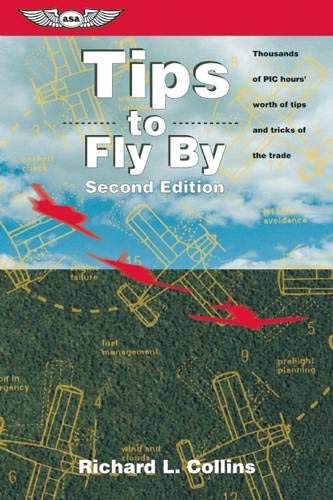 Imagen de archivo de Tips to Fly By: Thousands of PIC hours' worth of tips and tricks of the trade (General Aviation Reading series) a la venta por Gulf Coast Books