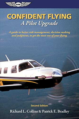 Beispielbild fr Confident Flying : A Pilot Upgrade - A Guide to Better Risk Management, Decision Making and Judgment, to Get the Most Out of Your Flying zum Verkauf von Better World Books