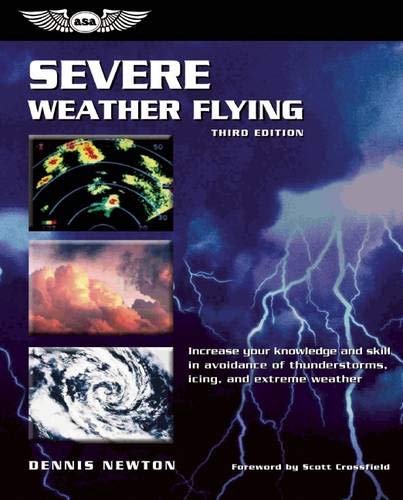 Beispielbild fr Severe Weather Flying: Increase your knowledge and skill in avoidance of thunderstorms, icing, and extreme weather (General Aviation Reading series) zum Verkauf von Goodwill Books