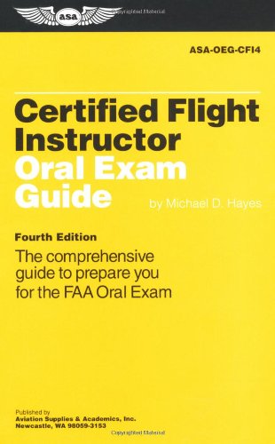 Beispielbild fr Certified Flight Instructor Oral Exam Guide : The Comprehensive Guide to Prepare You for the FAA Oral Exam zum Verkauf von Better World Books