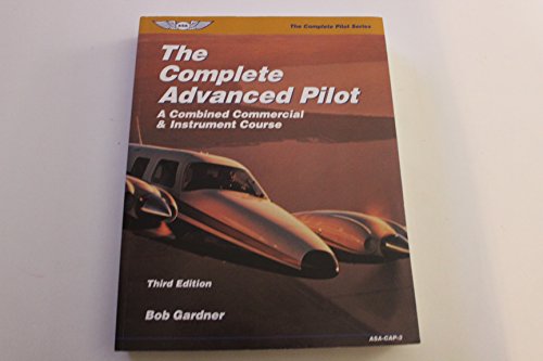 Beispielbild fr The Complete Advanced Pilot: A Combined Commercial & Instrument Course zum Verkauf von Irish Booksellers