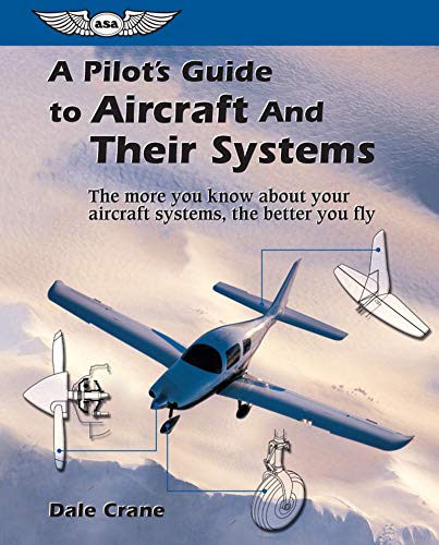 A Pilot's Guide to Aircraft and Their Systems (General Aviation Reading series) (9781560274612) by Crane, Dale