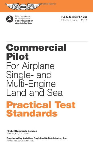 Beispielbild fr Commercial Pilot for Airplane Single- and Multi-Engine Land and Sea Practical Test Standards: #FAA-S-8081-12B (Practical Test Standards series) zum Verkauf von Wonder Book