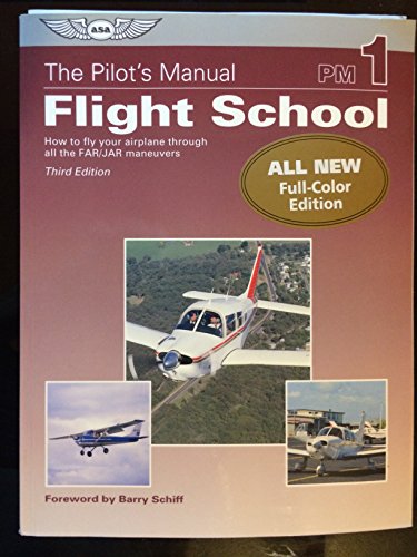 Stock image for The Pilot's Manual: Flight School: How to Fly Your Airplane Through All the FAR/JAR Maneuvers (Pilot's Manual series, The) for sale by Books of the Smoky Mountains