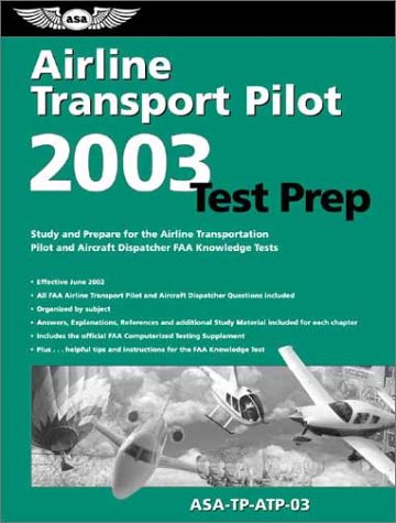 Stock image for Airline Transport Pilot Test Prep 2003: Study and Prepare for the Airline Transportation Pilot and Aircraft Dispatcher FAA Knowledge Tests (Test Prep Series) for sale by PAPER CAVALIER UK