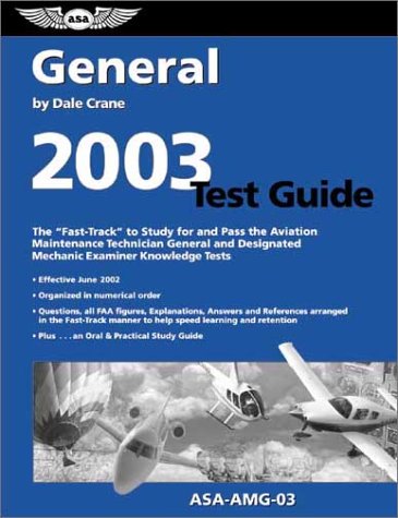 Imagen de archivo de General Test Guide 2003: The Fast-Track to Study for and Pass the Aviation Maintenance Technician General and Designated Mechanic Examiner Knowledge Tests a la venta por Gilboe Books