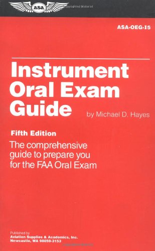 Stock image for Instrument Oral Exam Guide: The Comprehensive Guide to Prepare You for the FAA Oral Exam (Oral Exam Guide series) for sale by HPB Inc.