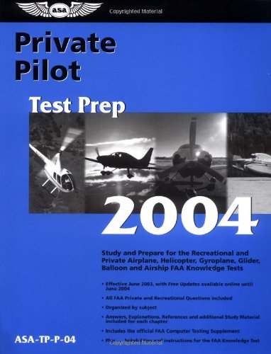 Stock image for Private Pilot Test Prep 2004: Study and Prepare for the Recreational and Private Airplane, Helicopter, Gyroplane, Glider, Balloon and Airship Faa Knowledge Tests (Test Prep Series) for sale by WorldofBooks