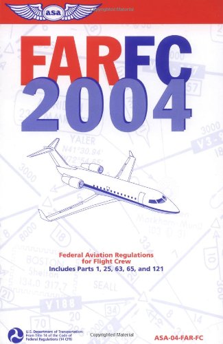 FAR/FC 2004: Federal Aviation Regulations for Flight Crew (FAR series) (9781560275008) by Federal Aviation Administration