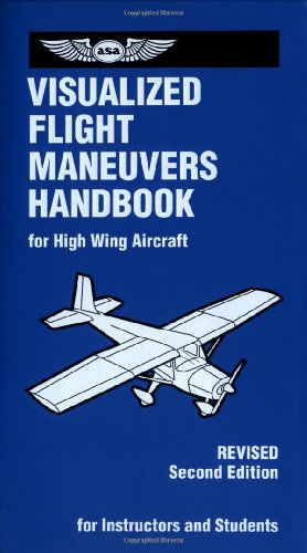 Stock image for Visualized Flight Maneuvers Handbook: For High Wing Aircraft for sale by Front Cover Books