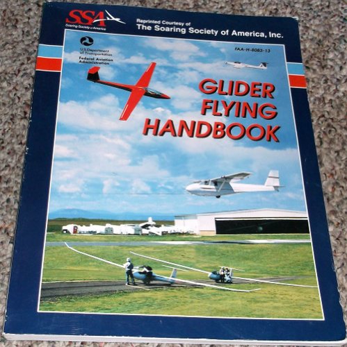 Glider Flying Handbook: #FAA-H-8083-13 (FAA Handbooks)