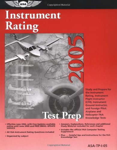 Stock image for Instrument Rating Test Prep 2005: Study and Prepare for the Instrument Rating, Instrument Flight Instructor (CFII), Instrument Ground Instructor, and . FAA Knowledge Exams (Test Prep series) for sale by HPB-Red