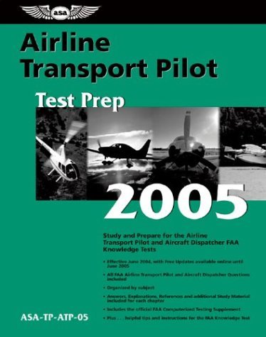 Stock image for Airline Transport Pilot Test Prep 2005: Study and Prepare for the Airline Transport Pilot and Aircraft Dispatcher FAA Knowledge Exams (Test Prep series) for sale by WookieBooks