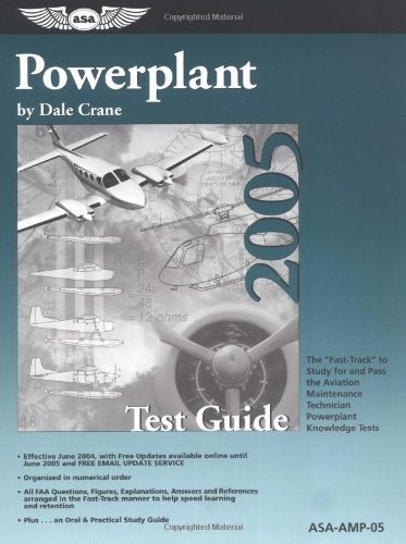 Powerplant Test Guide 2005: The Fast-Track to Study for and Pass the FAA Aviation Maintenance Technician Powerplant Knowledge Test (Fast Track series) (9781560275367) by Crane, Dale