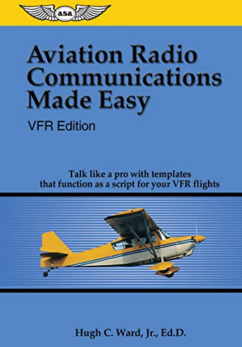 Stock image for Aviation Radio Communications Made Easy: VFR Edition: Talk Like a Pro with Templates That Function as a Script for Your VFR Flights for sale by SecondSale