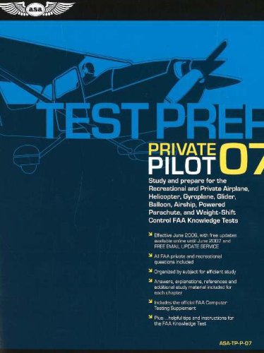 Beispielbild fr Private Pilot 2007 : Study and Prepare for the Recreational and Private Airplane, Helicopter, Gyroplane, Glider, Balloon, Airship, Powered Parachute, and Weight-Shift Control FAA Knowledge Exams zum Verkauf von Better World Books