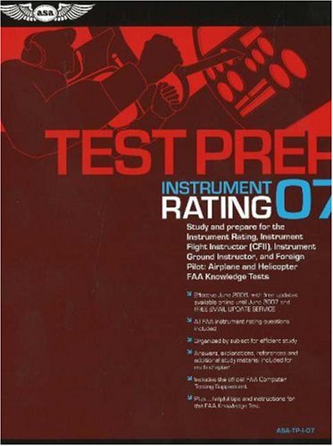 Stock image for Instrument Rating Test Prep 2007: Study and Prepare for the Instrument Rating, Instrument Flight Instructor (CFII), Instrument Ground Instructor, and . FAA Knowledge Exams (Test Prep series) for sale by HPB-Red