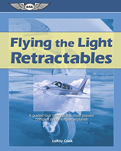 9781560276074: Flying the Light Retractables: A Guided Tour Through the Most Popular Complex Single-Engine Airplanes