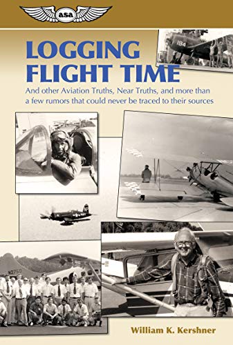 Beispielbild fr Logging Flight Time: And Other Aviation Truths, Near-Truths, and More Than a Few Rumors That Could Never Be Traced to Their Sources zum Verkauf von ThriftBooks-Dallas
