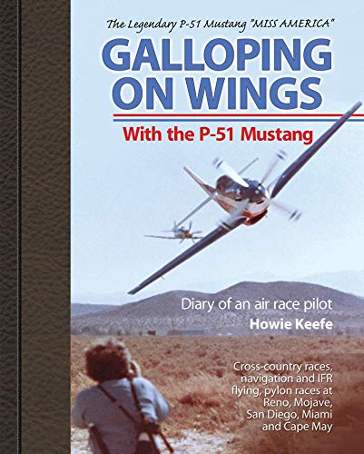Stock image for Galloping on Wings With The P-51 Mustang: Diary of an air race pilot for sale by Books of the Smoky Mountains
