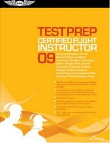 Stock image for Certified Flight Instructor Test Prep 2009: Study and Prepare for the Ground, Flight and Sport Instructor: Airplane, Helicopter, Glider, Weight-Shift . FAA Knowledge Tests (Test Prep series) for sale by Bayside Books