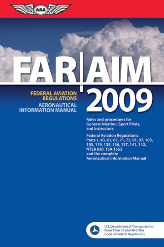 FAR/AIM 2009: Federal Aviation Regulations/Aeronautical Information Manual (FAR/AIM series) (9781560277002) by Federal Aviation Administration