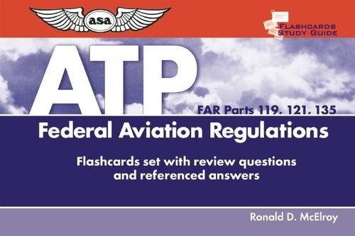 Flashcards for Airline Transport Pilots (FAR Parts 119, 121, 135): Federal Aviation Regulations Flashcards with review questions and referenced answers (9781560277040) by McElroy, Ronald D.