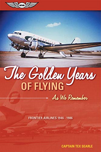 Stock image for The Golden Years of Flying: As We Remember: Frontier Airlines 1946-1986 for sale by Front Cover Books