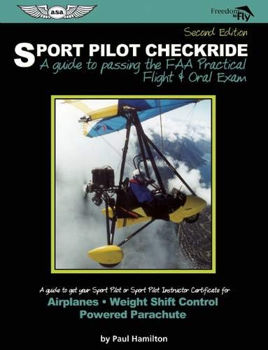 Sport Pilot Checkride: A guide to passing the FAA Practical Flight & Oral Exam (Freedom to Fly series) (9781560277262) by Hamilton, Paul